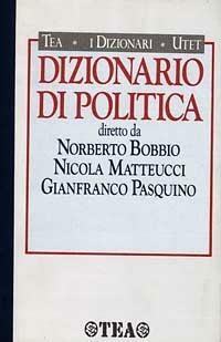 Dizionario di politica - Norberto Bobbio, Nicola Matteucci, Gianfranco Pasquino - Libro TEA 1990, I dizionari | Libraccio.it