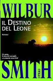 Il destino del leone - Wilbur Smith - Libro TEA 1992, Teadue | Libraccio.it