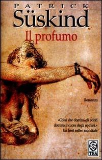 Il profumo - Patrick Süskind, AGABIO - Libro TEA 1992, Teadue | Libraccio.it