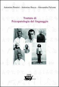 Trattato di psicopatologia del linguaggio - Antonino Pennisi, Antonino Bucca, Alessandra Falzone - Libro EDAS 2005 | Libraccio.it