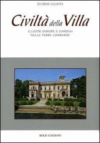 Civiltà della villa. Illustri dimore e giardini nelle terre lombarde - Ovidio Guaita - Libro Bolis 2005 | Libraccio.it