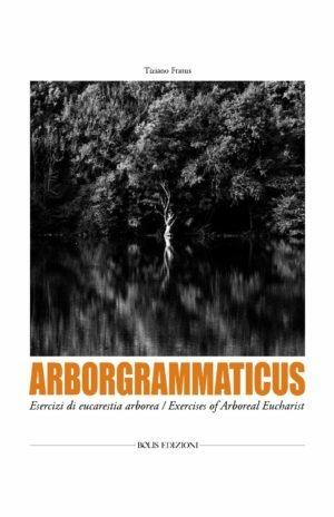 Arbogrammaticus - Tiziano Fratus - Libro Bolis 2019 | Libraccio.it