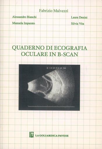 Quaderno di ecografia oculare in B-scan - Fabrizio Malvezzi, Alessandro Bianchi - Libro La Goliardica Pavese 2004 | Libraccio.it