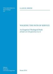 Walking the path of service. An exegetical-theological study of Gal 5,13-18 and 2Cor 4,1-6