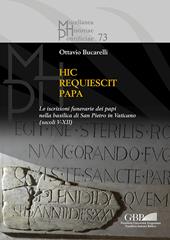 Hic requiescit papa. Le iscrizioni funerarie dei papi nella basilica di San Pietro in Vaticano (Secoli V-XII)