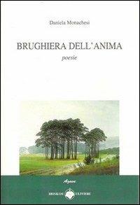 Brughiera dell'anima - Daniela Monachesi - Libro Ibiskos Ulivieri 2013, Agave | Libraccio.it