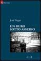 Un duro sotto assedio - José Vegar - Libro Gruppo Albatros Il Filo 2006, Albatros | Libraccio.it