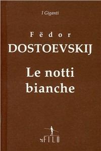 Le notti bianche - Fëdor Dostoevskij - Libro Gruppo Albatros Il Filo 2012 | Libraccio.it