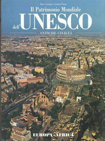 Il patrimonio mondiale dell'Unesco. Antiche civiltà. Vol. 1 - Marco Cattaneo, Jasmina Trifoni - Libro White Star 2003, Viaggi e turismo | Libraccio.it