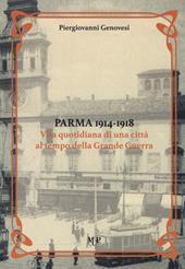 Parma 1914-1918. Vita quotidiana di una città al tempo della Grande Guerra