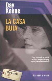 La casa buia - Day Keene - Libro Hobby & Work Publishing 2005, Crimen | Libraccio.it