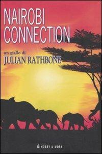 Nairobi connection - Julian Rathbone - Libro Hobby & Work Publishing 2007, Giallo & nero | Libraccio.it