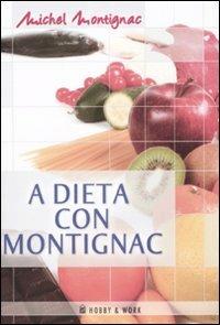 La dieta Montignac - Michel Montignac - Libro Hobby & Work Publishing 2005, Michel Montignac | Libraccio.it