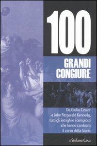 100 grandi congiure - Stefano Caso - Libro Hobby & Work Publishing 2011, Saggi storici | Libraccio.it