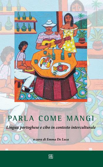 Parla come mangi. Lingua portoghese e cibo in contesto interculturale  - Libro Sette città 2015, Lusitana | Libraccio.it