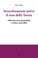   Invecchiamento attivo. Il caso della Tuscia. Riflessioni socio geografiche e welfare sostenibili