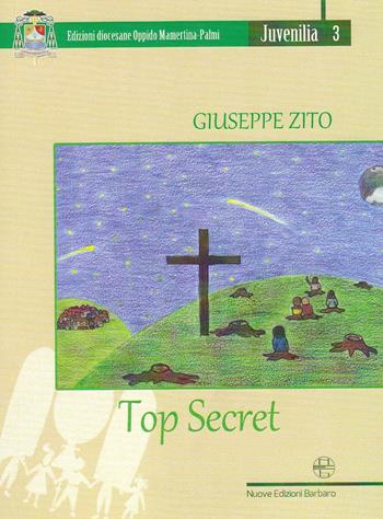 Top segret - Giuseppe Zito - Libro Nuove Edizioni Barbaro 2016, Juvenilia | Libraccio.it