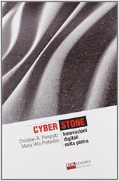 Cyberstone. Innovazioni digitali sulla pietra
