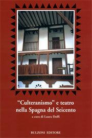 «Culteranismo» e teatro nella Spagna del Seicento  - Libro Bulzoni 2006, Euro-ispanica | Libraccio.it