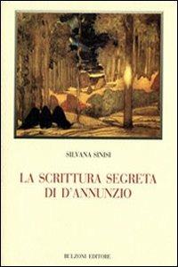 La scrittura segreta di D'Annunzio - Silvana Sinisi - Libro Bulzoni 2007, Biblioteca teatrale | Libraccio.it