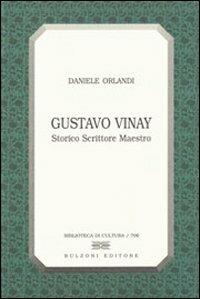 Gustavo Vinay. Storico scrittore maestro - Daniele Orlandi - Libro Bulzoni 2009, Biblioteca di cultura | Libraccio.it