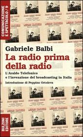 La radio prima della radio. L'araldo telefonico e l'invenzione del broadcasting in Italia