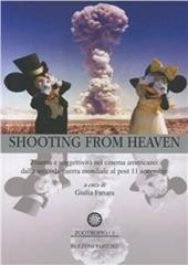Shooting from heaven. Trauma e soggettività nel cinema americano. Dalla seconda guerra mondiale al post 11 settembre