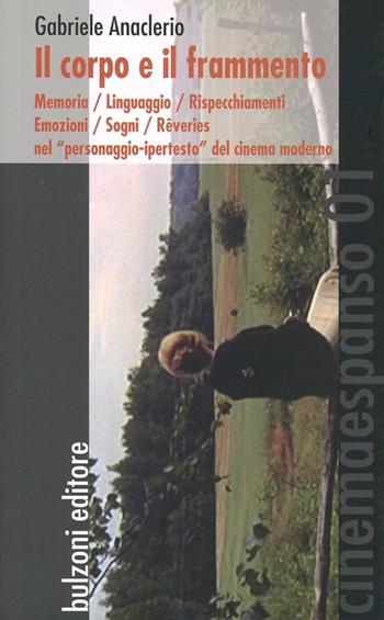 Il corpo e il frammento - Gabriele Anaclerio - Libro Bulzoni 2012, Cinemaespanso | Libraccio.it