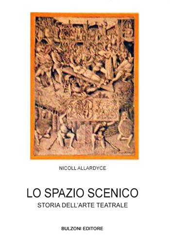 Lo spazio scenico. Storia dell'arte teatrale - Allardyce Nicoll - Libro Bulzoni 2016, Biblioteca teatrale | Libraccio.it