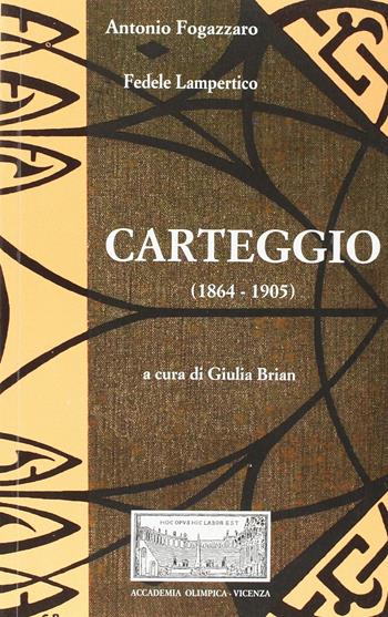 Carteggio (1864-1905) - Antonio Fogazzaro, Fedele Lampertico - Libro Accademia Olimpica 2017, Fogazzaro. Quaderni n° 22 | Libraccio.it