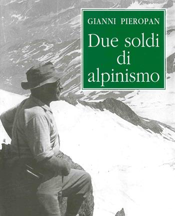 Due soldi di alpinismo (rist. anast.) - Gianni Pieropan - Libro Accademia Olimpica 2021 | Libraccio.it