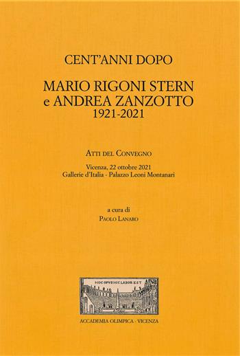 Cent'anni dopo. Mario Rigoni Stern e Andrea Zanzotto. 1921-2021  - Libro Accademia Olimpica 2022 | Libraccio.it