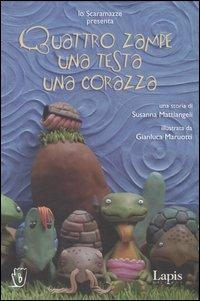 Quattro zampe, una testa, una corazza. Con DVD-ROM - Susanna Mattiangeli, Gianluca Maruotti - Libro Lapis 2005, I lapislazzuli | Libraccio.it