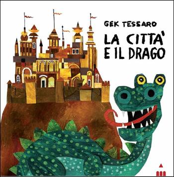 La città e il drago. Ediz. illustrata - Gek Tessaro - Libro Lapis 2012, I lapislazzuli | Libraccio.it