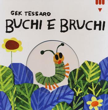 Buchi e bruchi. Ediz. illustrata - Gek Tessaro - Libro Lapis 2014 | Libraccio.it