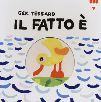 Il fatto è.... Ediz. illustrata - Gek Tessaro - Libro Lapis 2014 | Libraccio.it