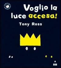 Voglio la luce accesa! - Tony Ross - Libro Lapis 2014, Storie di una principessina | Libraccio.it
