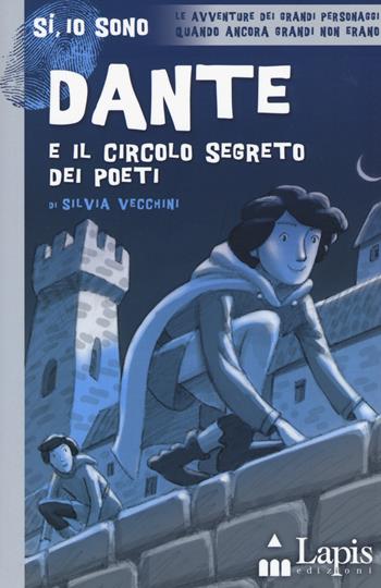Dante e il circolo segreto dei poeti - Silvia Vecchini - Libro Lapis 2015, Sì, io sono | Libraccio.it