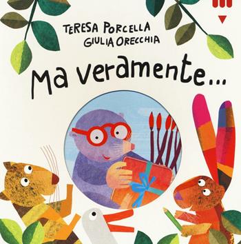 Ma veramente... - Teresa Porcella, Giulia Orecchia - Libro Lapis 2016 | Libraccio.it