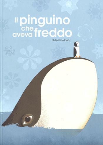 Il pinguino che aveva freddo. Ediz. a colori - Philip Giordano - Libro Lapis 2016, I lapislazzuli | Libraccio.it