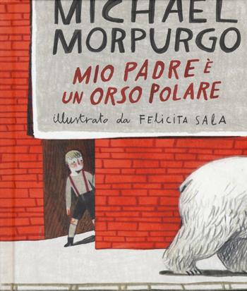 Mio padre è un orso polare - Michael Morpurgo - Libro Lapis 2016 | Libraccio.it