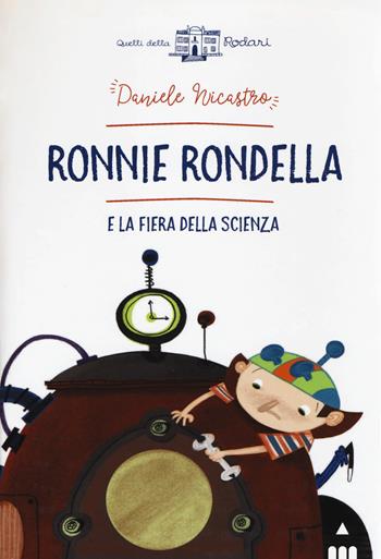 Ronnie Rondella e la fiera della scienza - Daniele Nicastro - Libro Lapis 2017, Quelli della Rodari | Libraccio.it