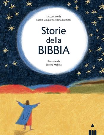 Storie della Bibbia - Nicola Cinquetti, Ilaria Mattioni - Libro Lapis 2022, Classici illustrati | Libraccio.it