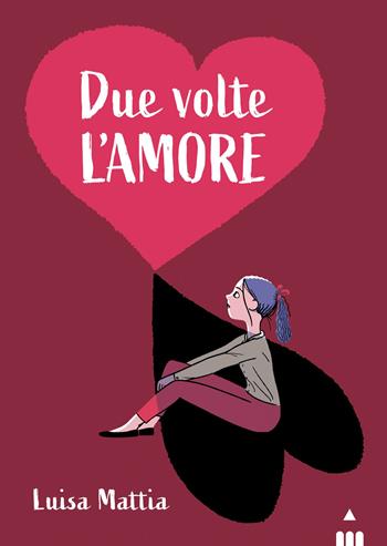 Due volte l'amore - Luisa Mattia - Libro Lapis 2023, Narrativa fuori collana | Libraccio.it