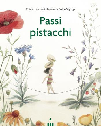 Passi pistacchi. Ediz. a colori - Chiara Lorenzoni - Libro Lapis 2023, I lapislazzuli | Libraccio.it
