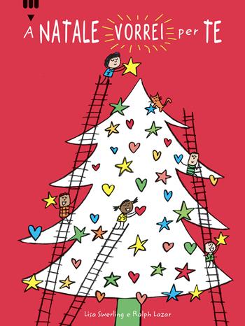 A Natale vorrei per te.... Ediz. a colori - Lisa Swerling, Ralph Lazar - Libro Lapis 2023 | Libraccio.it