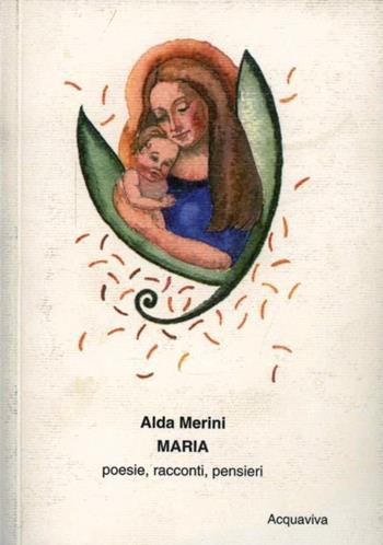 Maria. Poesie, racconti, pensieri - Alda Merini - Libro Acquaviva 2009, Tascabili | Libraccio.it