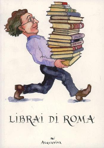 Librai di Roma  - Libro Acquaviva 2011, Tascabili | Libraccio.it