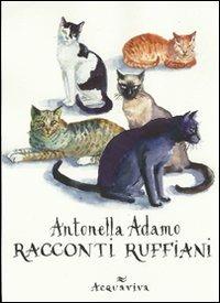 Racconti ruffiani - Antonella Adamo - Libro Acquaviva 2012, Tascabili | Libraccio.it