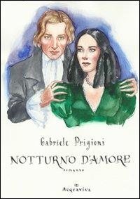 Notturno d'amore - Gabriele Prigioni - Libro Acquaviva 2012, Tascabili | Libraccio.it